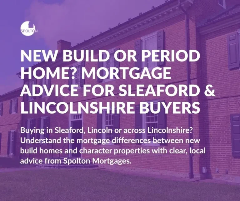 New Build or Period Home Mortgage Advice for Sleaford & Lincolnshire Buyers