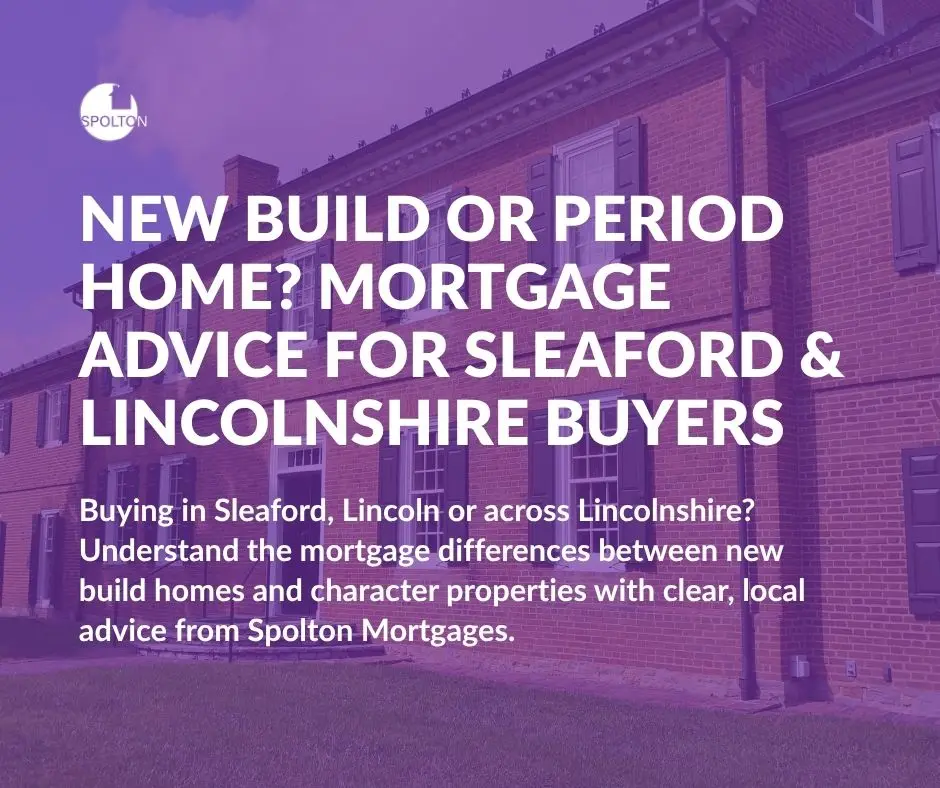 New Build or Period Home Mortgage Advice for Sleaford & Lincolnshire Buyers